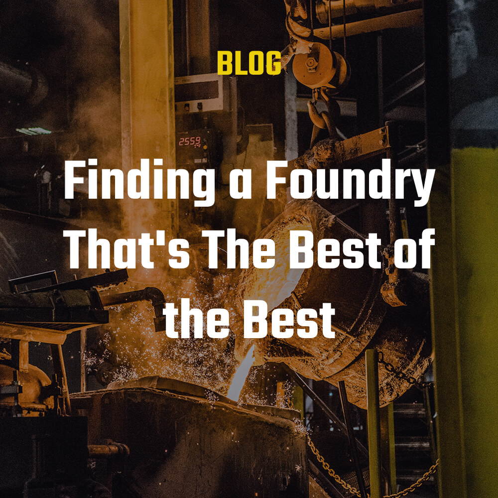 Image with Blog name over it. Text reads Finding a Foundry That's The Best of the Best